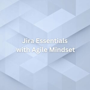 Jira Essentials with Agile Mindset