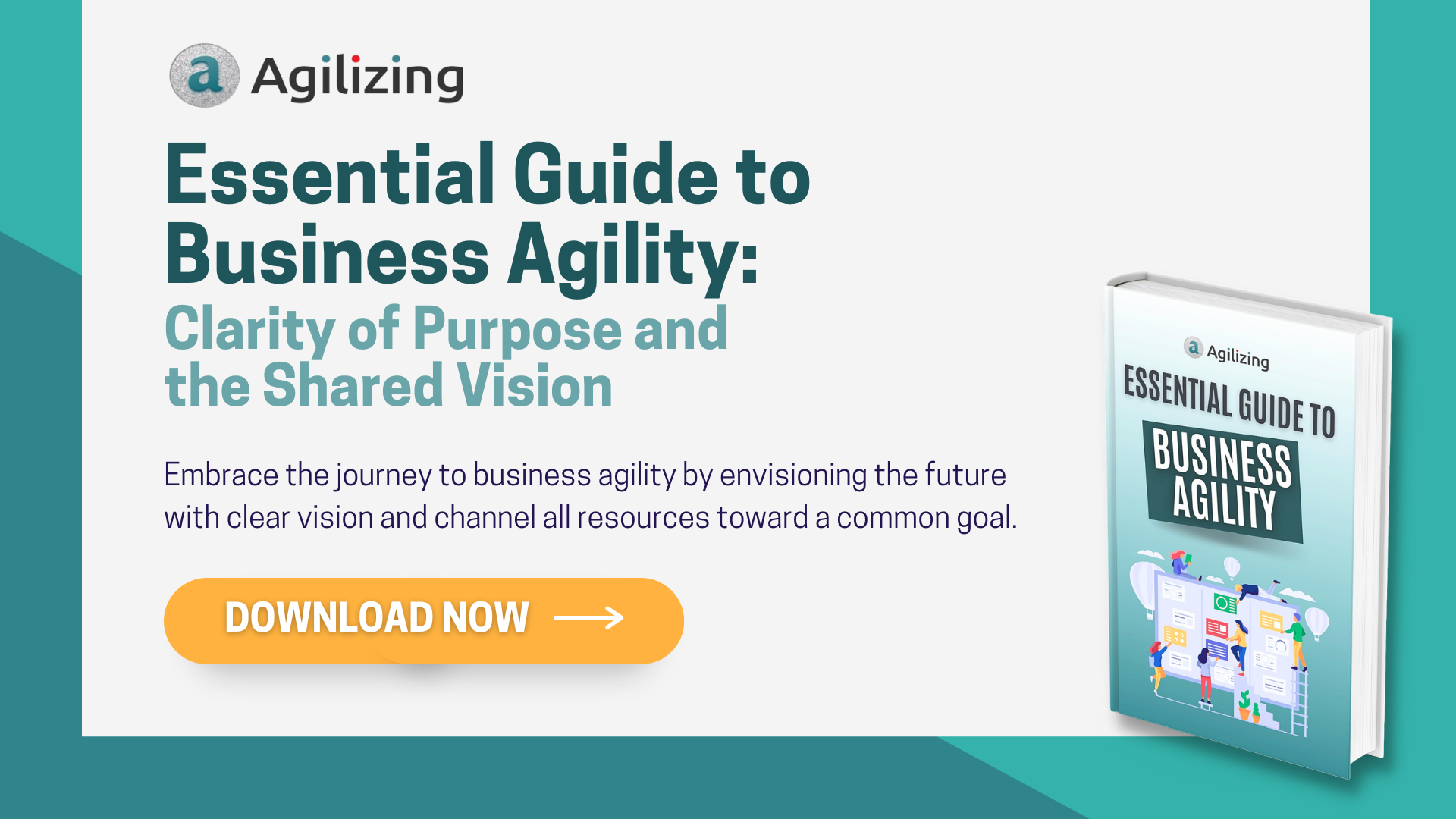Clarity of Purpose_Shared Vision_Essential Guide to Business Agility_Agilizing
