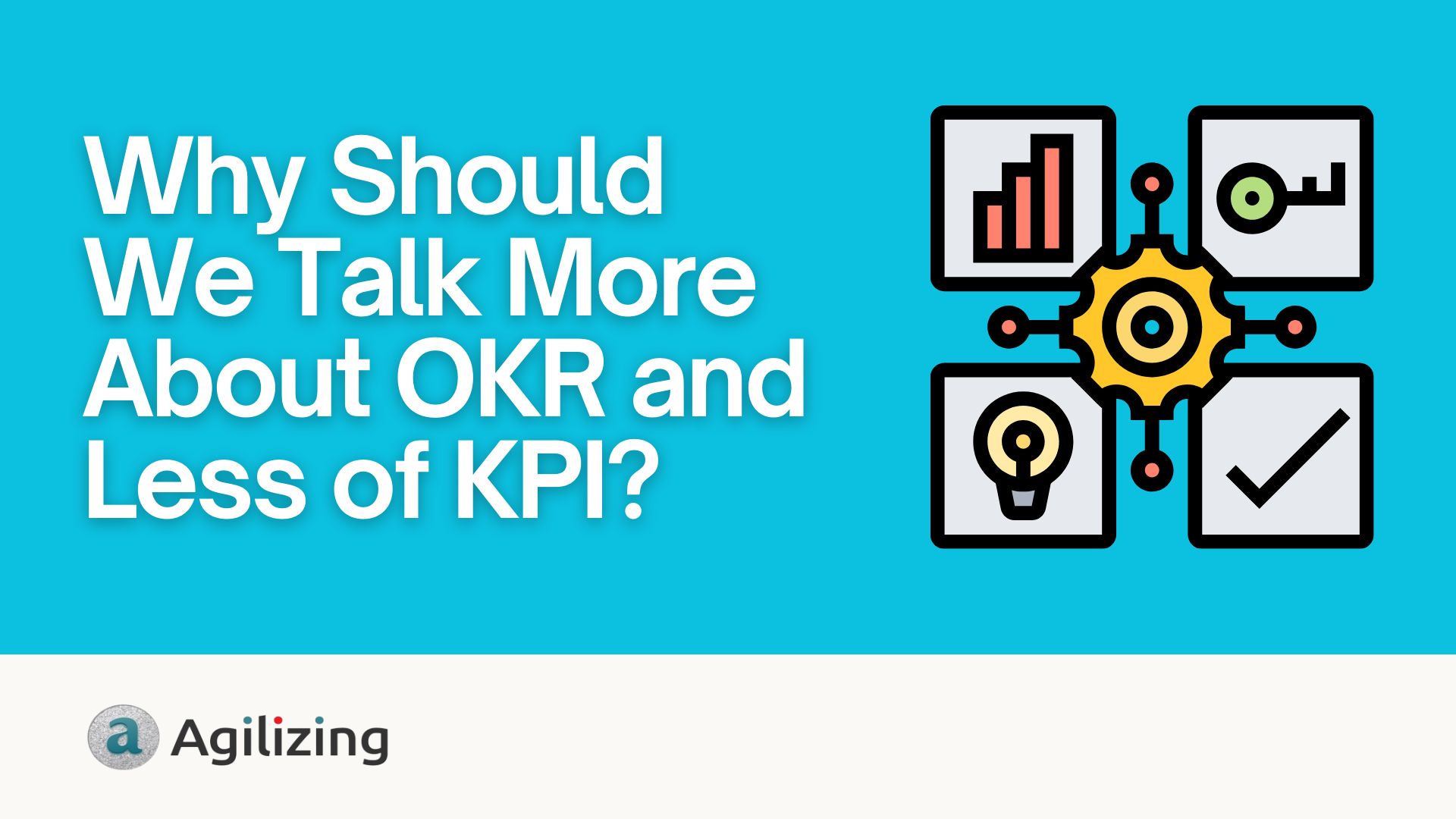 Why Should We Talk More About OKR and Less of KPI_Agilizing